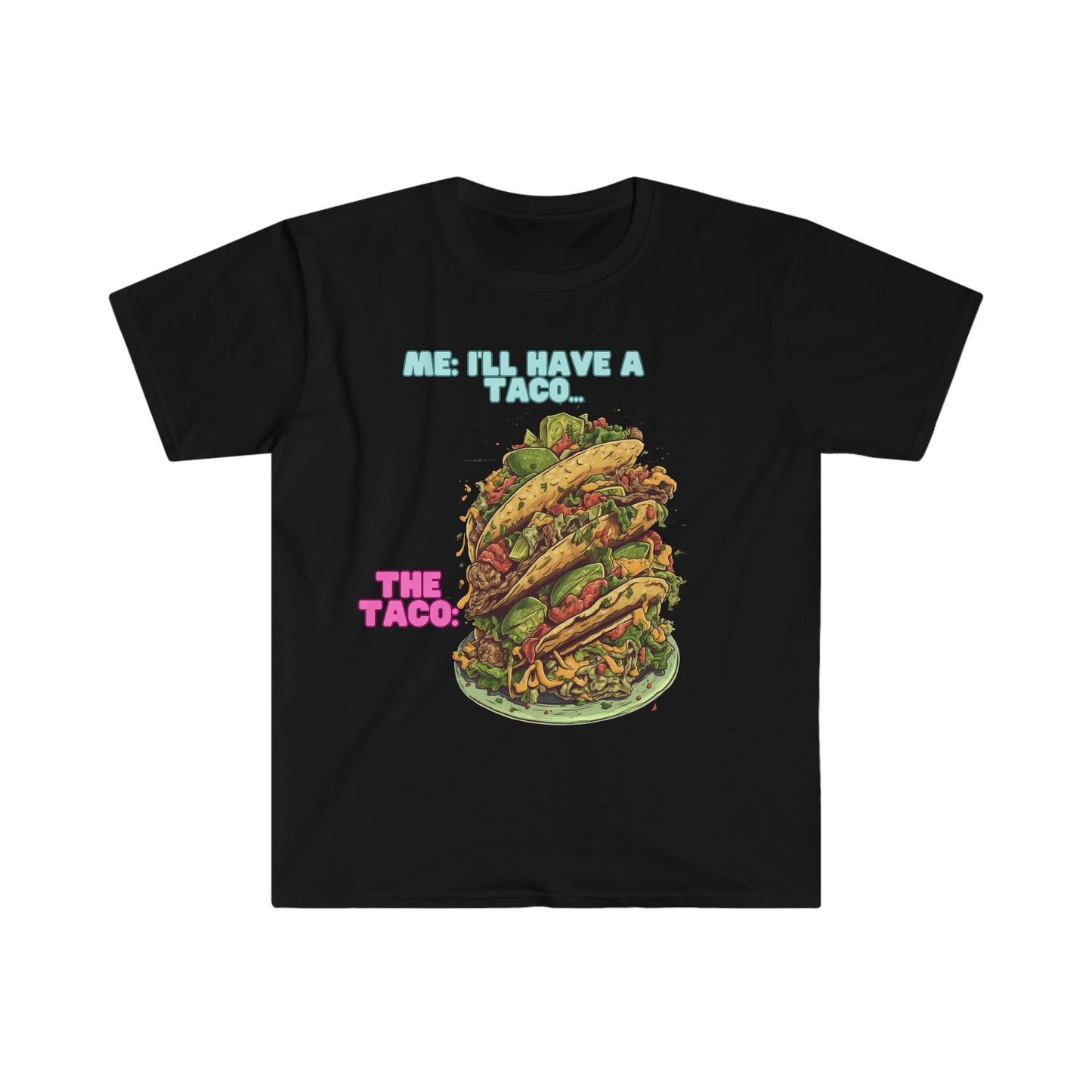 Have a Taco - Unisex Softstyle T-Shirt